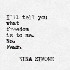 A quote from Nina Simone: 